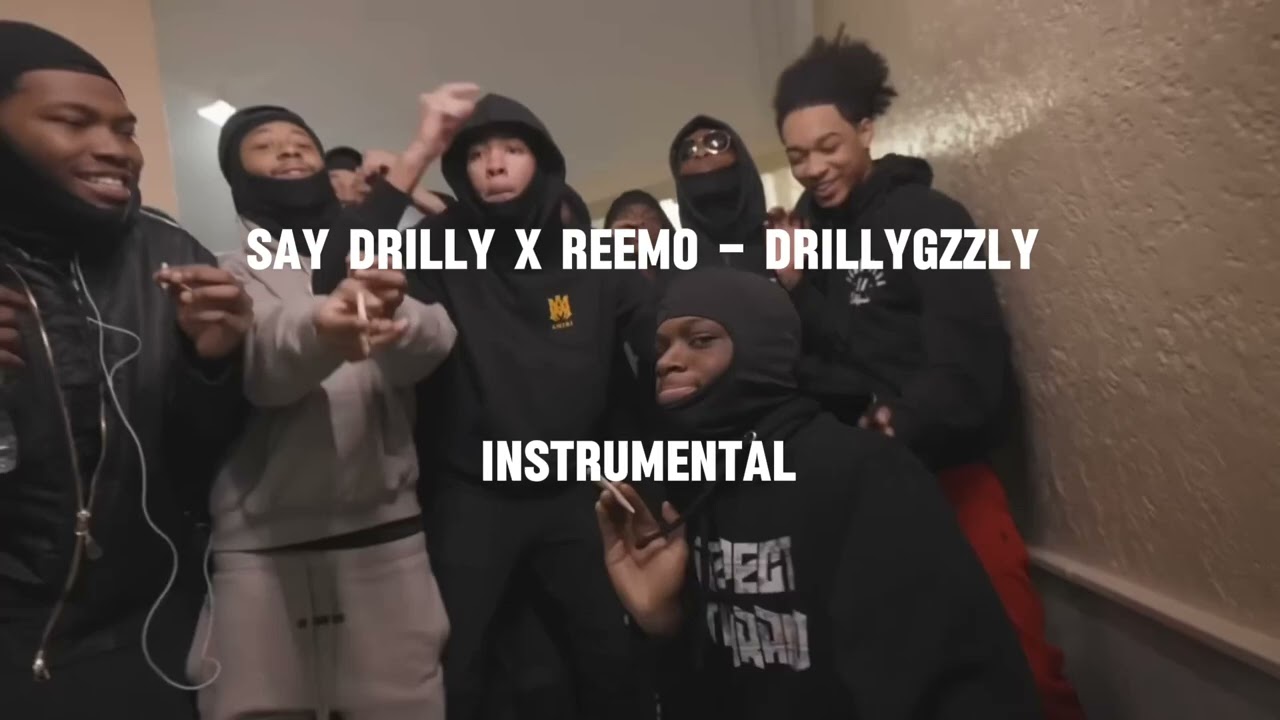 (instrumental) Say Drilly X Reemo - DrillyGzzly