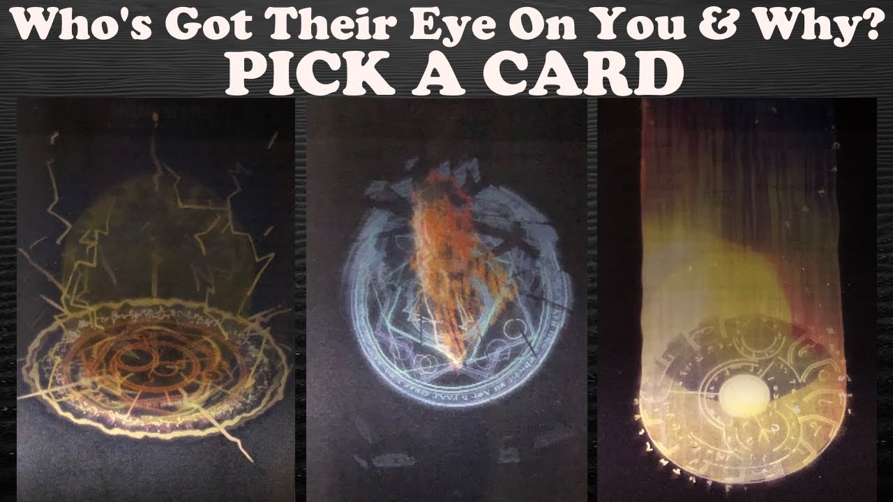 Who’s Got Their Eye On You & Why? 💛 PICK A CARD
