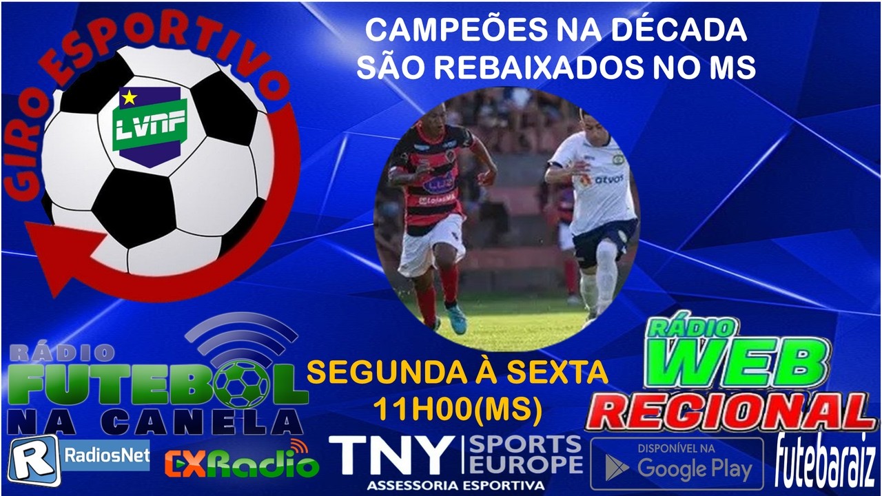 AO VIVO - GIRO ESPORTIVO: CAMPEÕES NA DÉCADA SÃO REBAIXADOS JUNTOS NO ESTADUAL