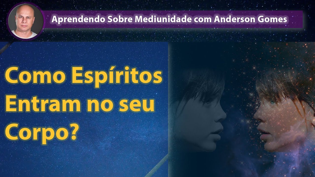 Como Espíritos Entram no seu Corpo?