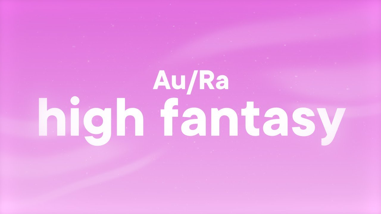 Au/Ra - high fantasy (Lyrics)