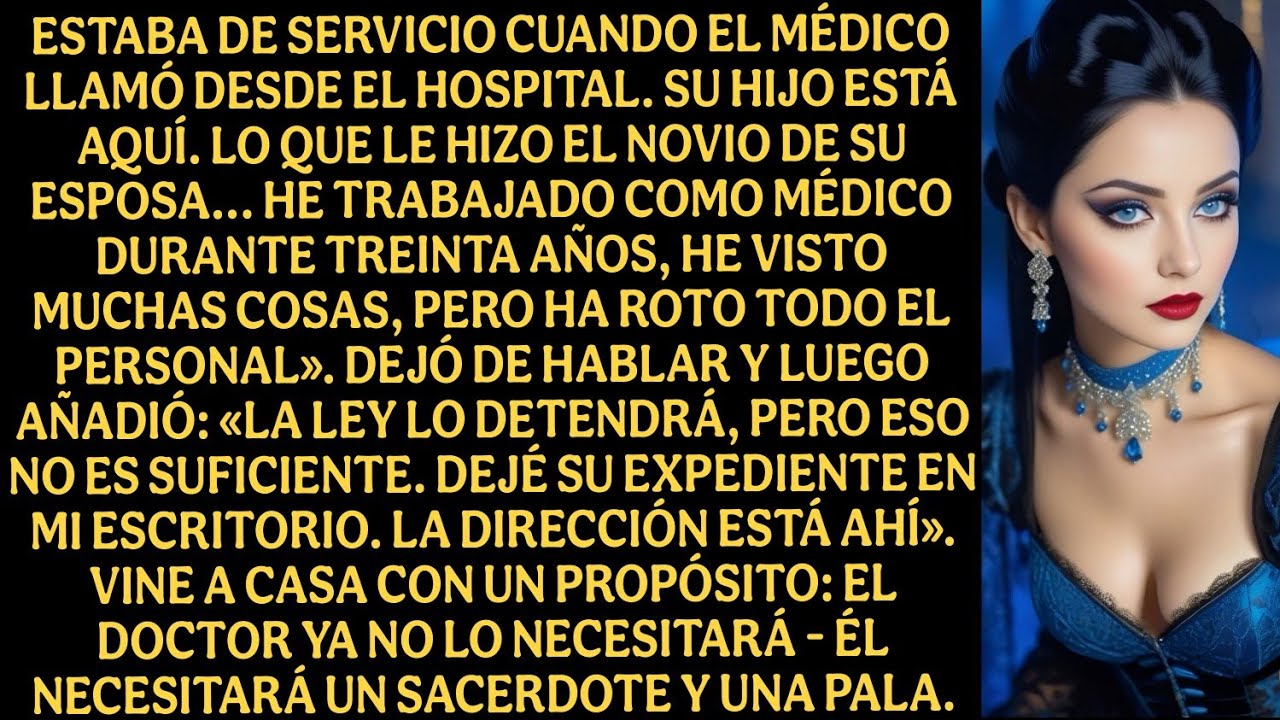 Estaba de servicio cuando el médico llamó desde el hospital. Su hijo está aquí. Lo que le hizo el...