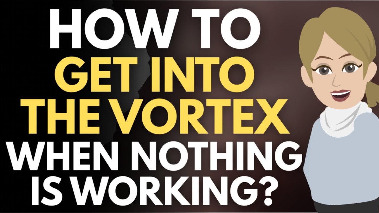 How To Get Into The Vortex When Nothing Is Working! 🦋 Abraham Hicks 2025