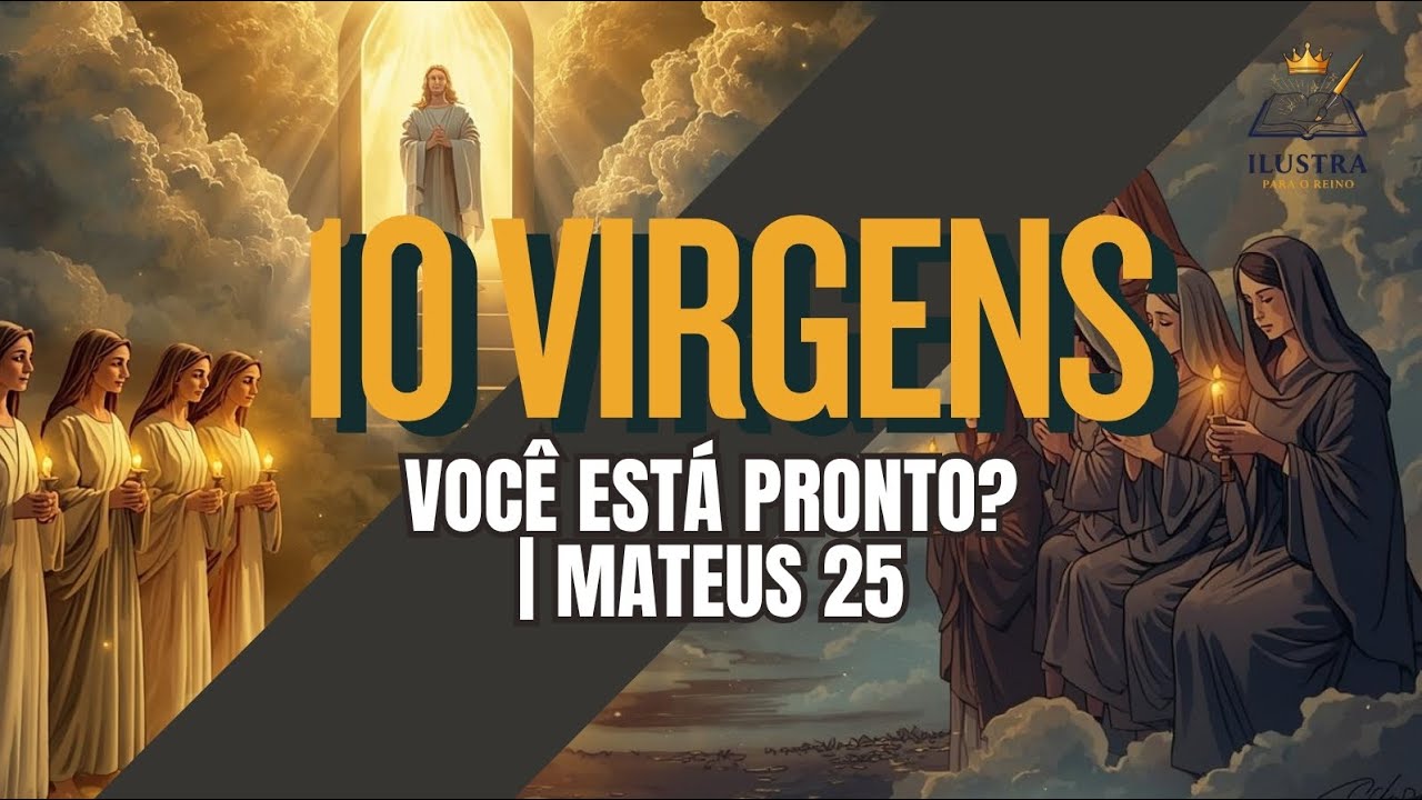 AS 10 VIRGENS... VOCÊ ESTA PRONTO? 
