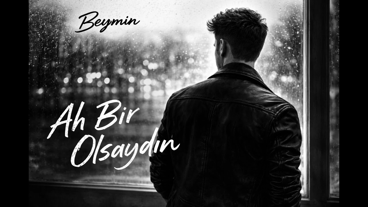 Beymin- Ah bir olsaydın (Official)