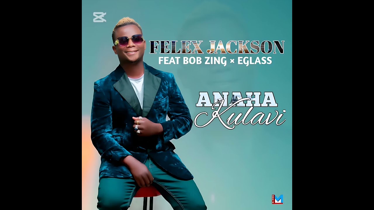 Felex jackson Feat Bob Zing × Eglass _ Anaha Kulavi