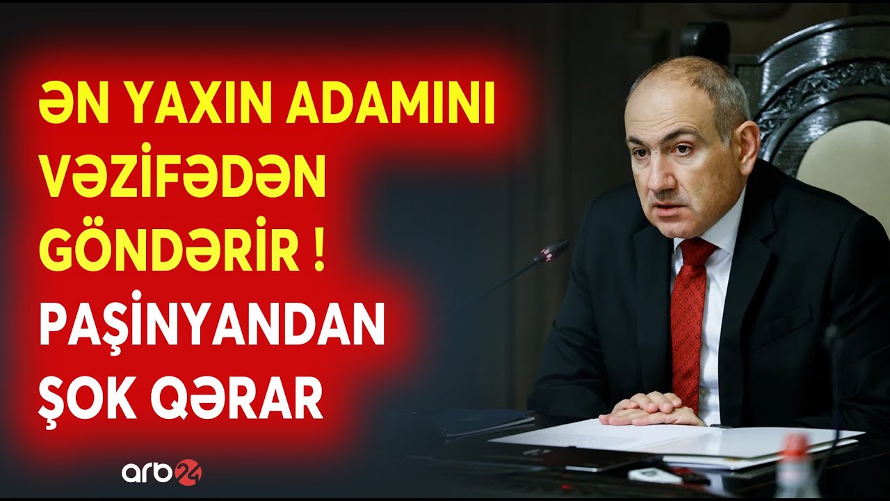 SON DƏQİQƏ! Paşinyandan İrəvanı ÇALXALAYAN QƏRAR: Ən yaxın adamını vəzifədən göndərir -Gözlənilməz..