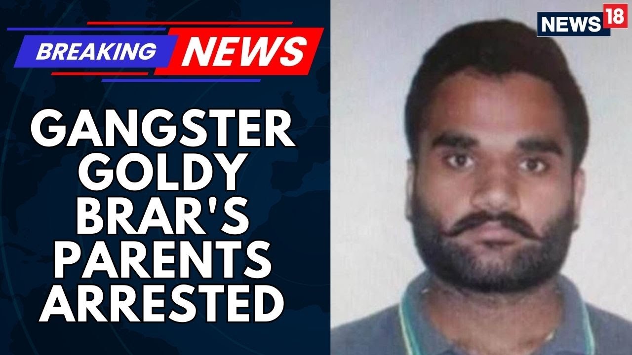 Goldy Brar's Parents Arrested! Punjab Police Crackdown on Gangster&rsquo;s Family | News18 Breaking