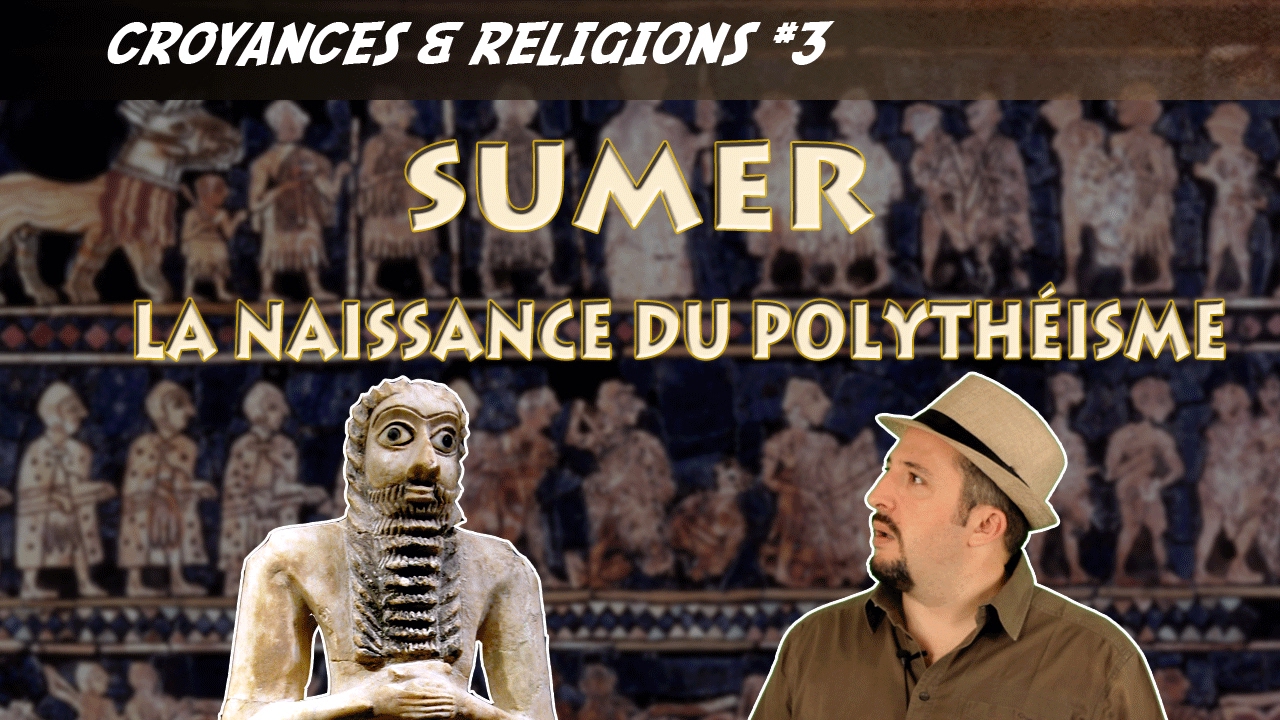 Sumer, la Naissance du Polyth&eacute;isme C&R #3