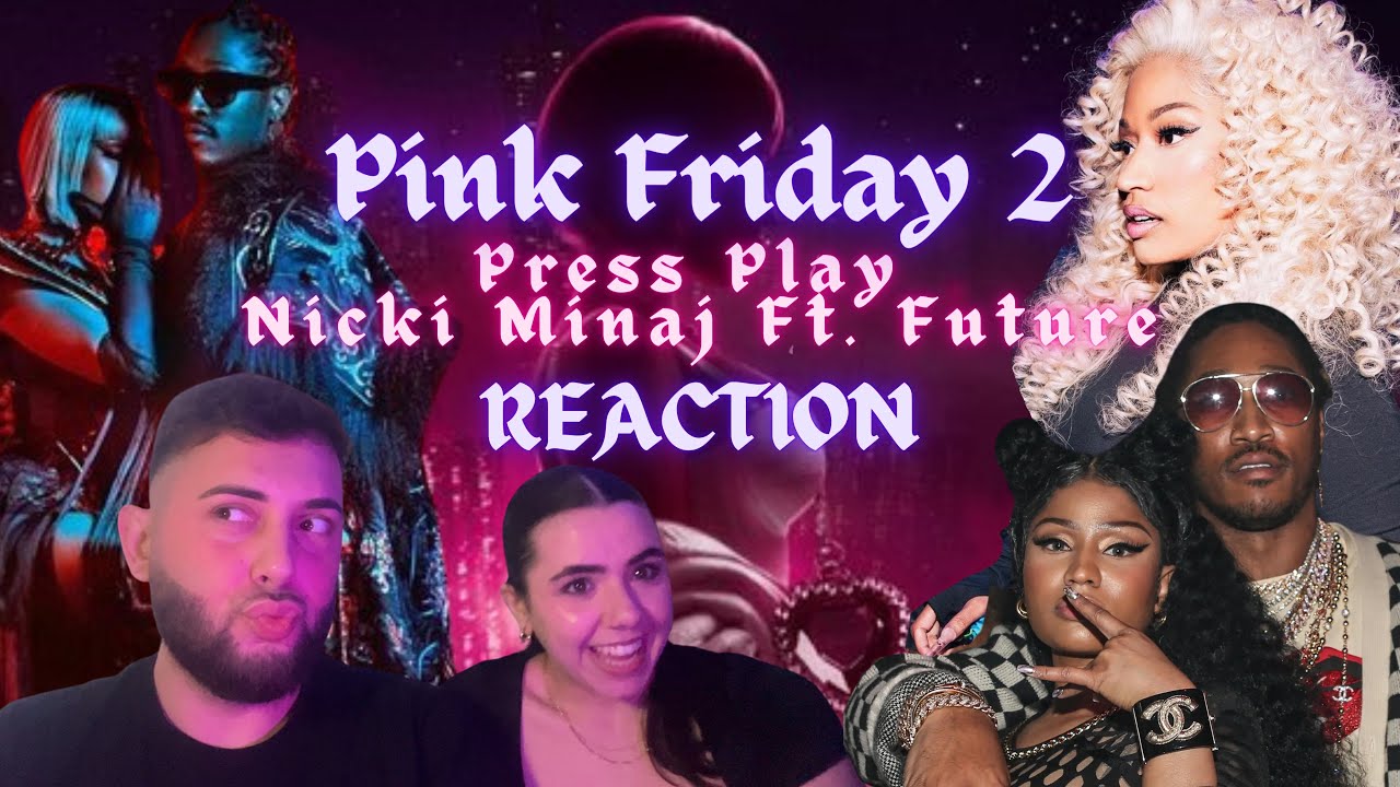 NICKI MINAJ - PRESS PLAY FT. FUTURE [FIRST TIME REACTION] PINK FRIDAY 2 GAG CITY PULTO ￼EDITION 🤯🔥