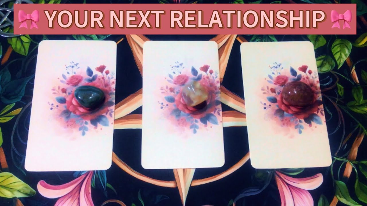 🎀YOUR NEXT RELATIONSHIP🎀