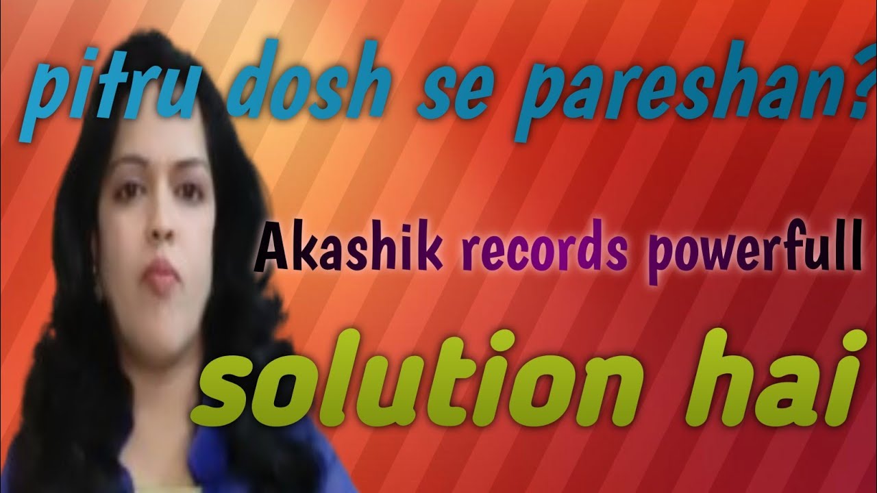 Pitru Dosh Can Destroy You.Find Solution Using Akashik Records 