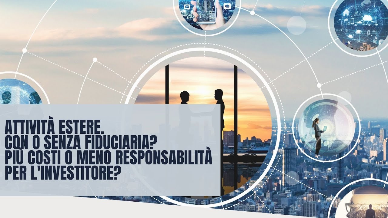 Attività estere. Con o senza fiduciaria? Più costi o meno Responsabilità per l’investitore?