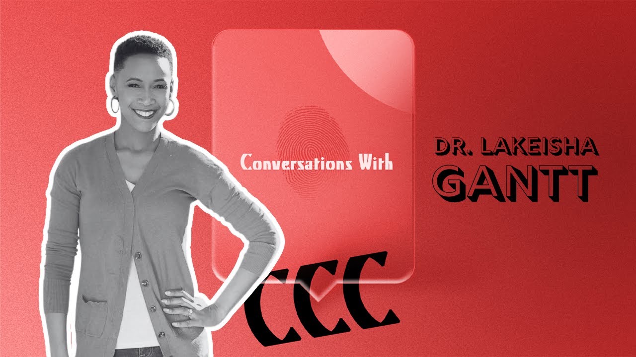Conversations with Cameron Jay: Dr. Lakeisha Gantt