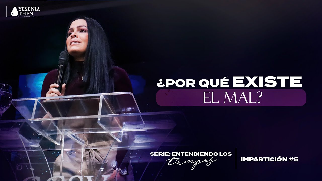 ¿Por qué existe el mal? ► Pastora Yesenia Then ► (#Serie: Entendiendo Los Tiempos)
