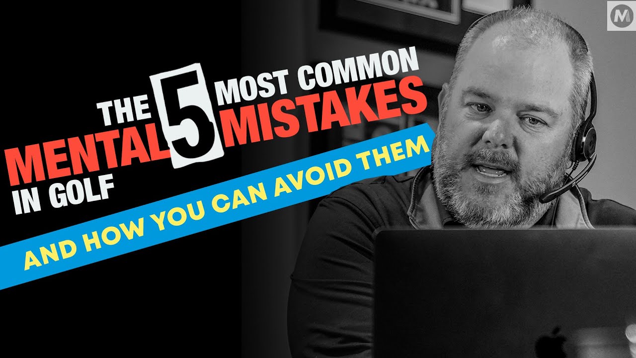 5 Most Common Mental Mistakes Golfers Make - Masterclass with Top PGA Tour Sport Psychologist