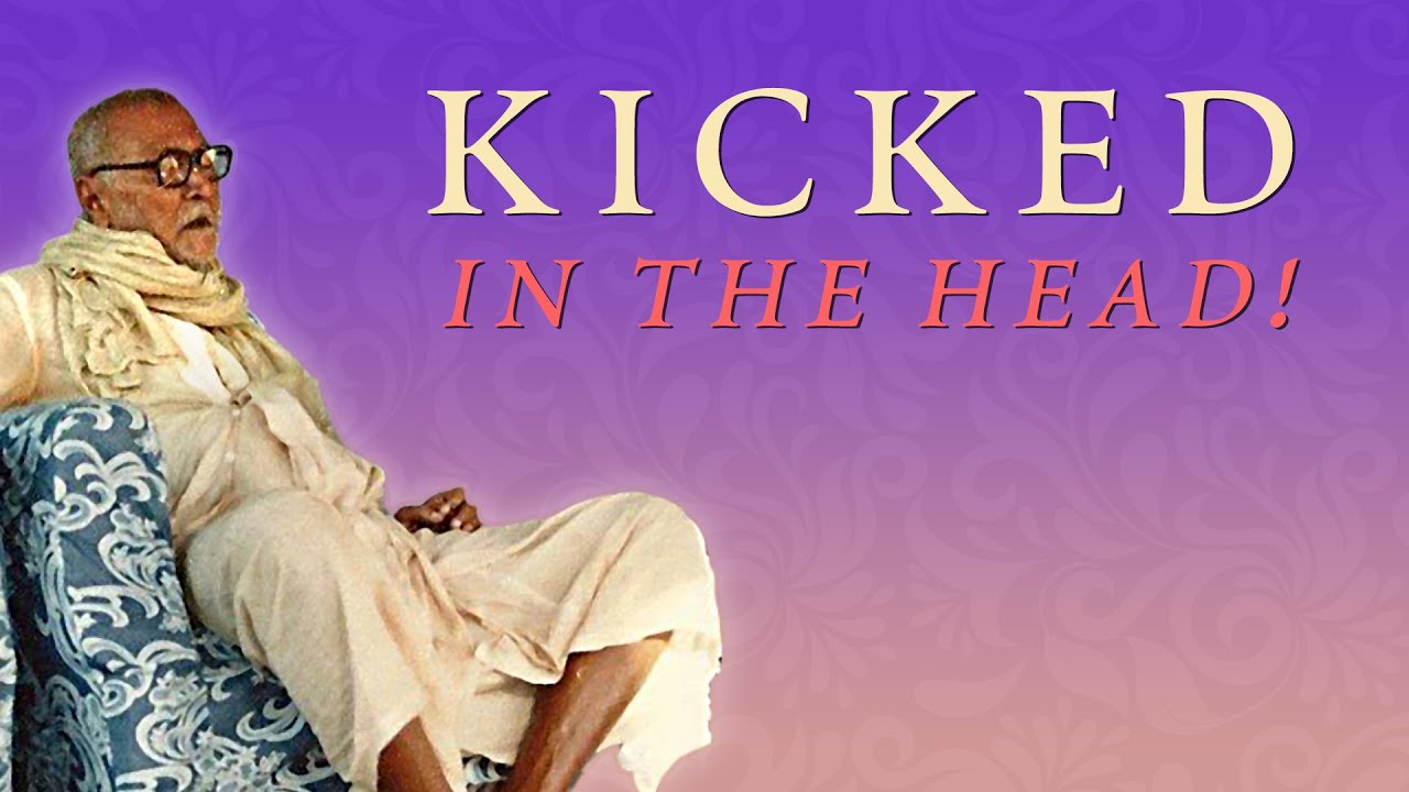 Kicked in the Head! (Srila Sridhar Maharaj explains)
