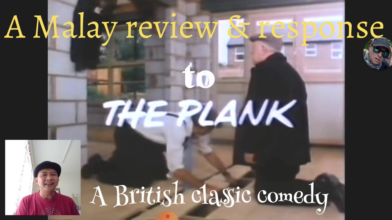 A Malay review, response & react to The Plank, a British classic comedy