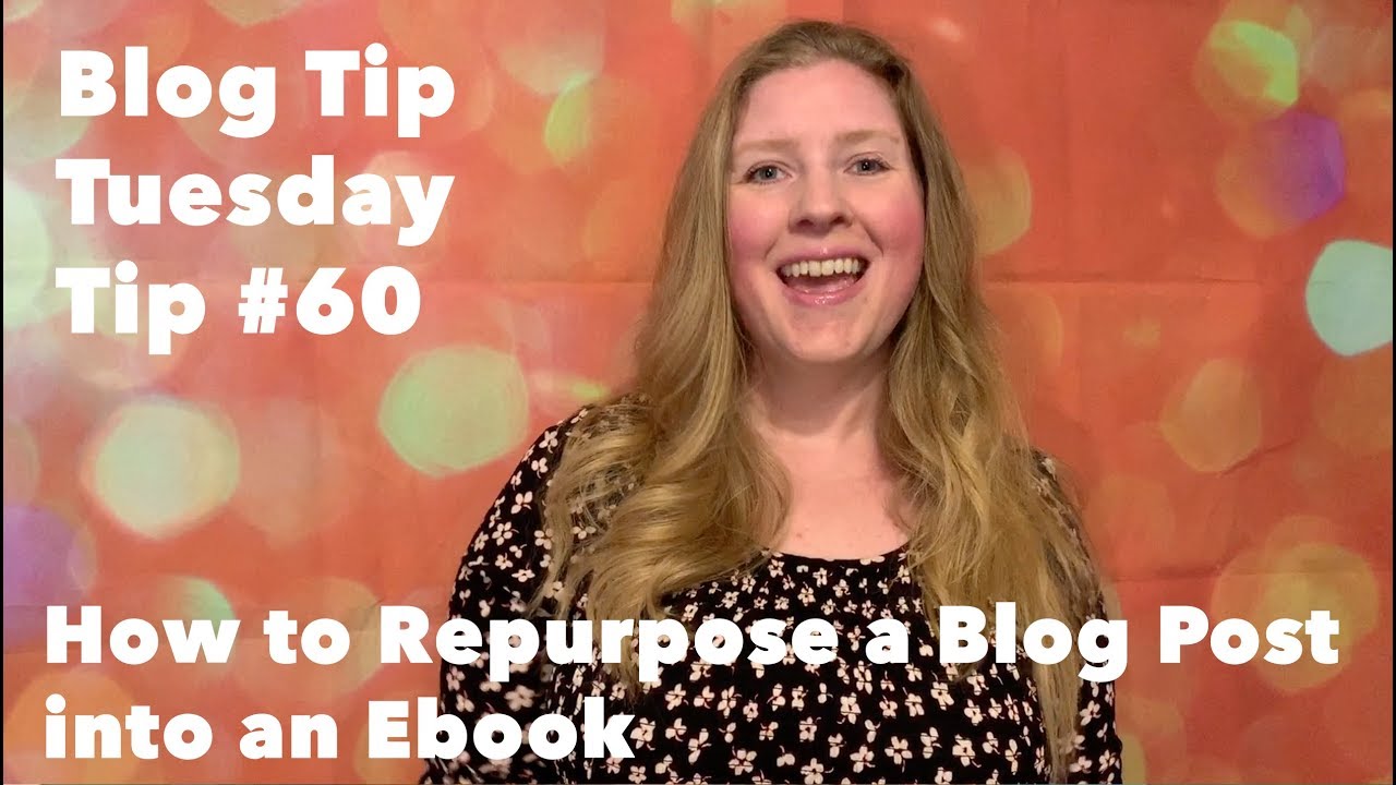 Blogging Tips #60: How to Repurpose an Ebook into a Blog Post