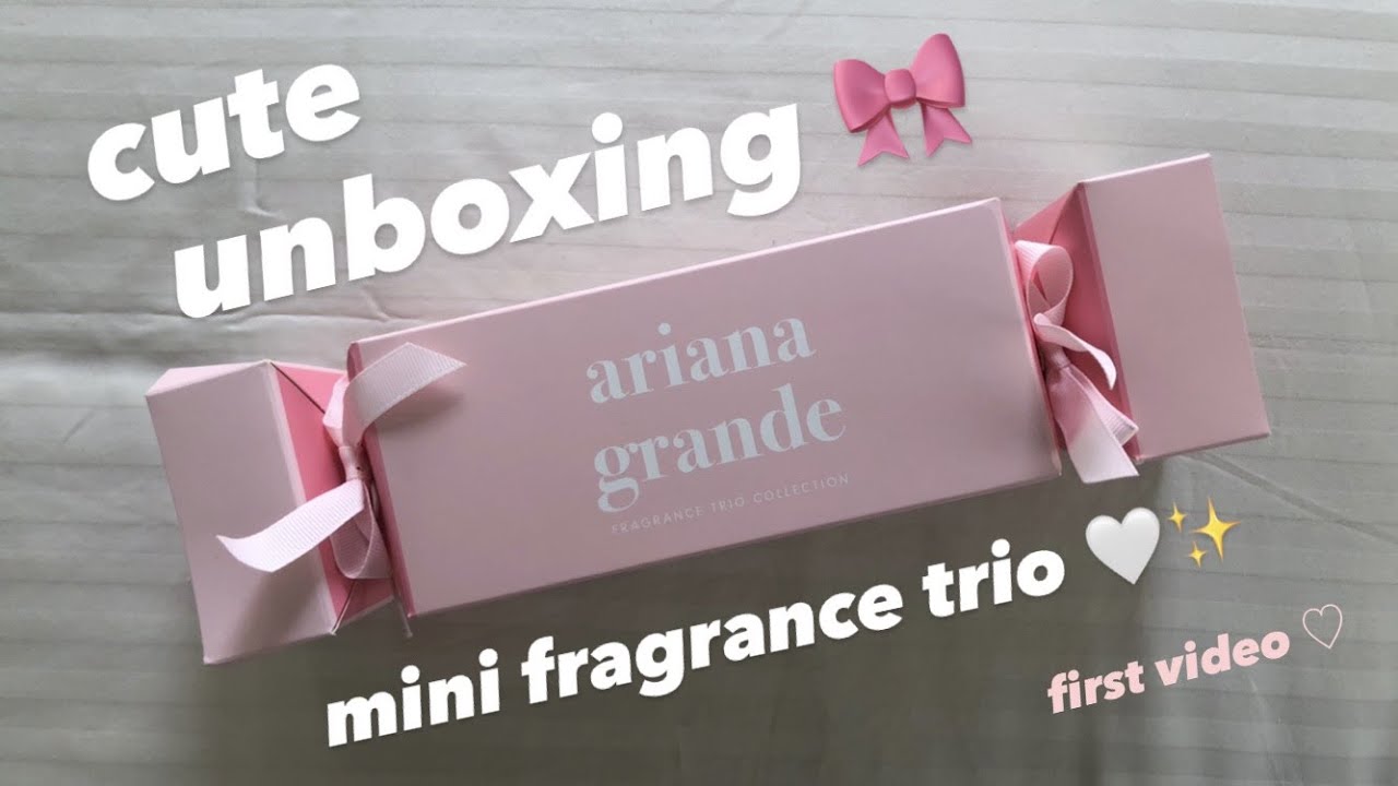 unboxing ariana grande's mini fragrance trio ♡