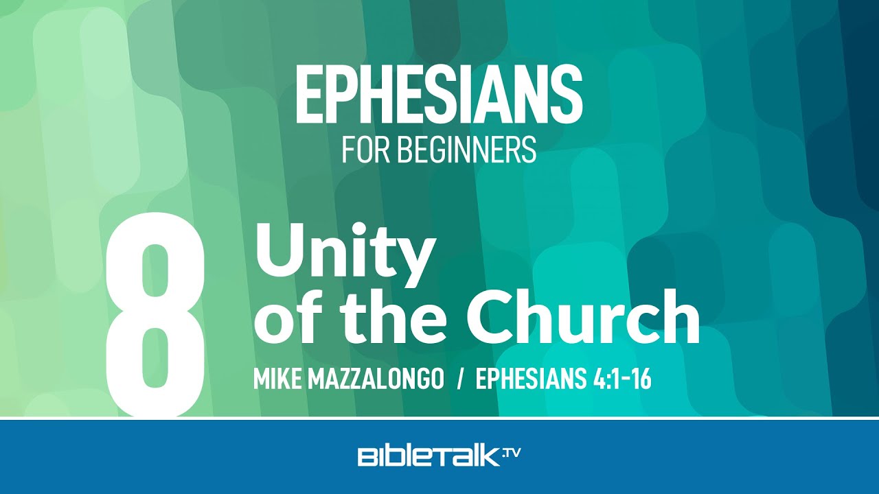 Unity of the Church (Ephesians 4:1-16) – Mike Mazzalongo | BibleTalk.tv