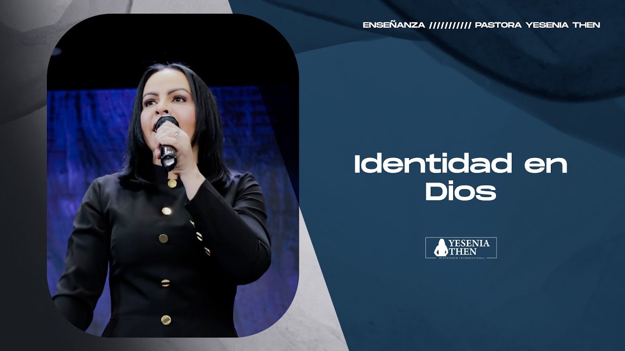 IDENTIDAD EN DIOS &rsaquo; &rsaquo; &bull; Pastora Yesenia Then