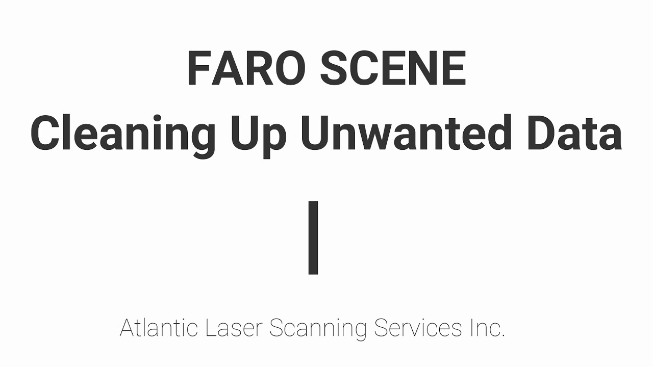 Atlantic Laser Scanning Tutorial FARO SCENE Cleaning Up Scan Projects Removing Unwanted Objects