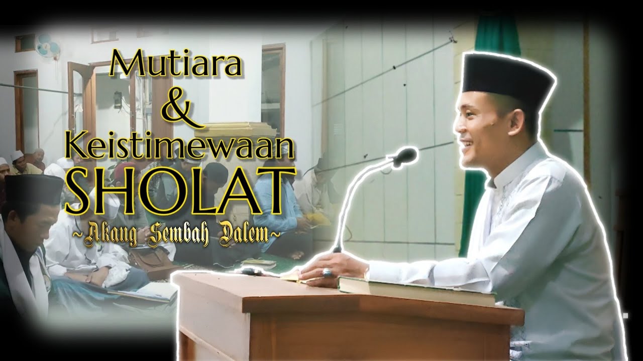 MUTIARA & KEISTIMEWAAN SHOLAT-AKANG SEMBAH DALEM-AGENDA RUTIN PENGAJIAN KITAB AL-HIKAM JUZ 1