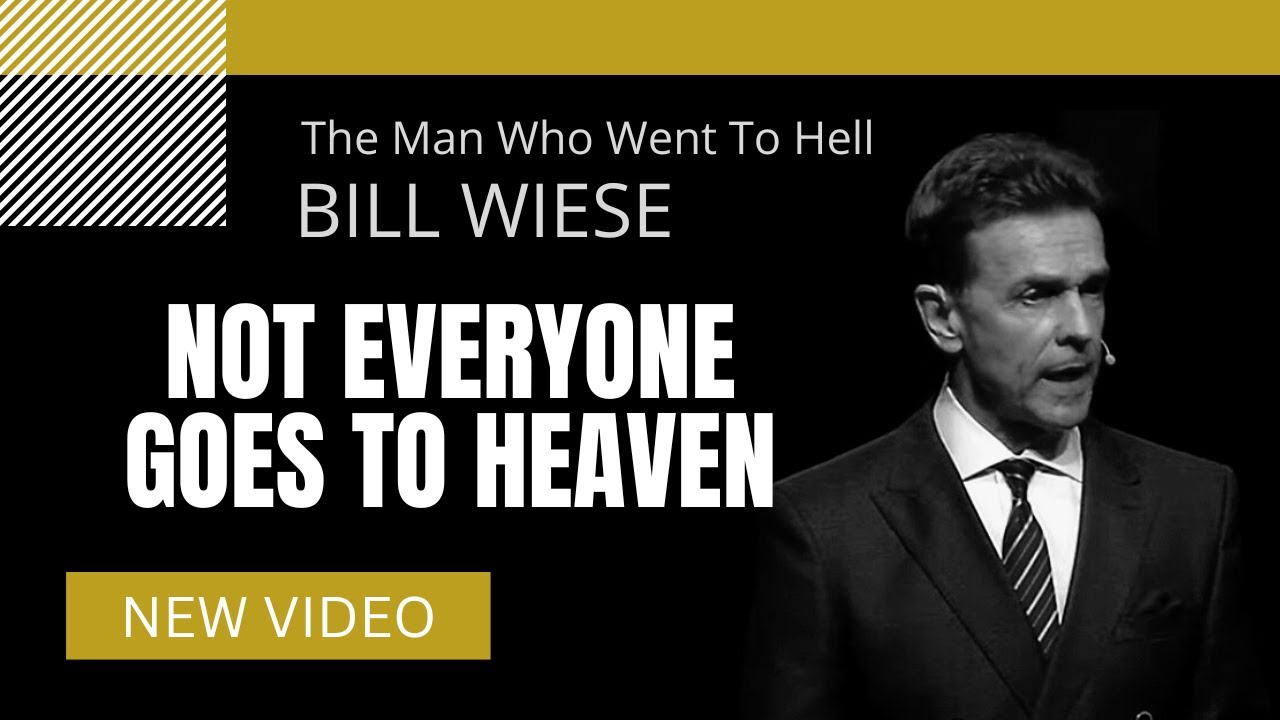 Not Everyone Goes To Heaven - Bill Wiese, 
