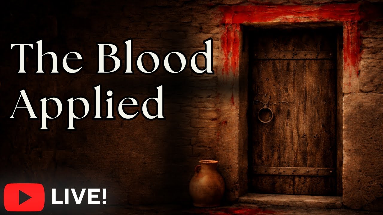LIVE! The Blood Applied - From the Doorposts to The Pierced Lamb Of God
