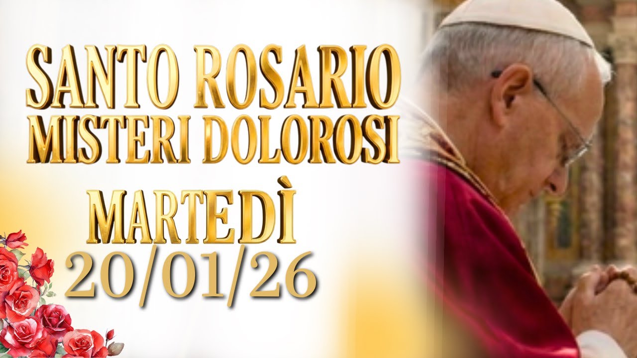 SANTO ROSARIO🌹 MARTEDÌ 20/01/26, MISTERI DOLOROSI