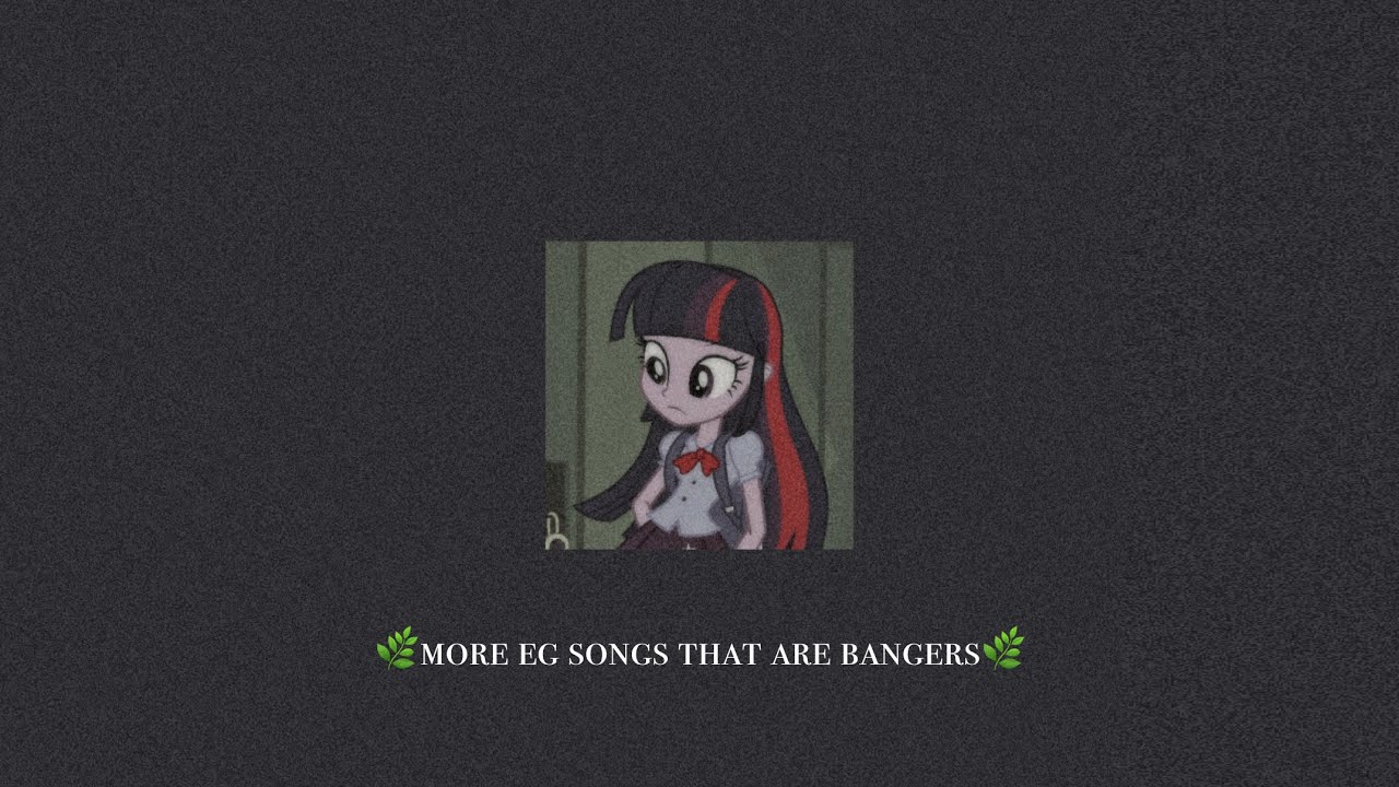 🌿More EG songs that are bangers • a playlist🌿