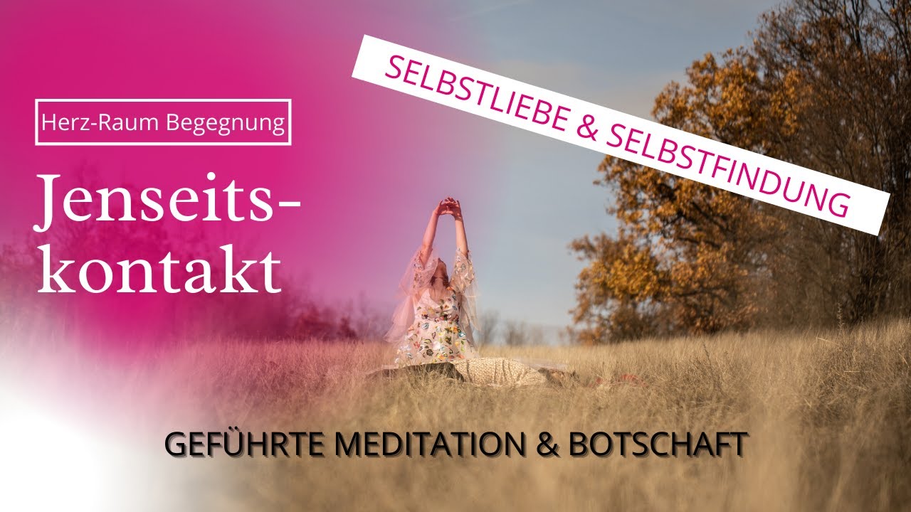 Jenseitskontakt selbst herstellen geführte MEDITATION - geistige Welt, Selbstliebe & Selbstfindung