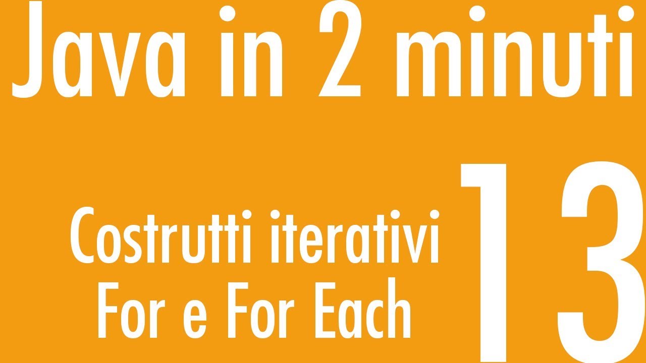 Costrutti iterativi - For e For Each - Java in 2 minuti #13