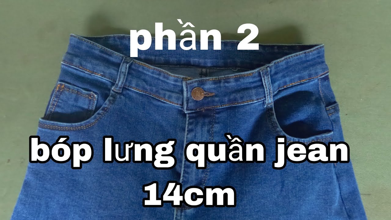 bóp lưng quần jean bị rộng 14cm quá nhiều làm sao sửa lưng quần jean đẹp mà không mất phom dáng