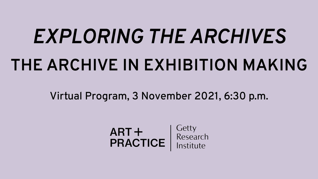 Exploring The Archives: The Archive In Exhibition Making