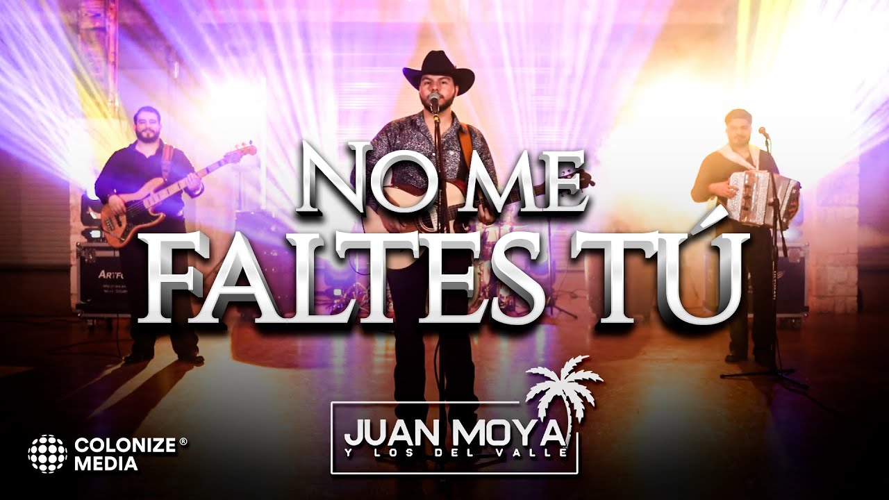 Juan Moya Y Los Del Valle - No Me Faltes Tu (En Vivo)