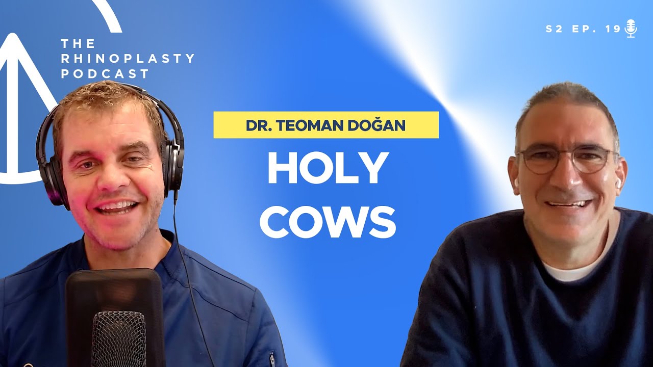 Holy Cows with Dr Teoman Doğan | The Rhinoplasty Podcast
