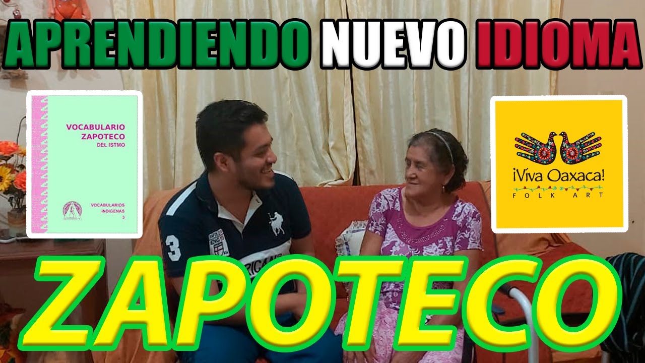APRENDIENDO hablar el DIALECTO ZAPOTECO - OAXACA(M&Eacute;XICO)🇲🇽💃