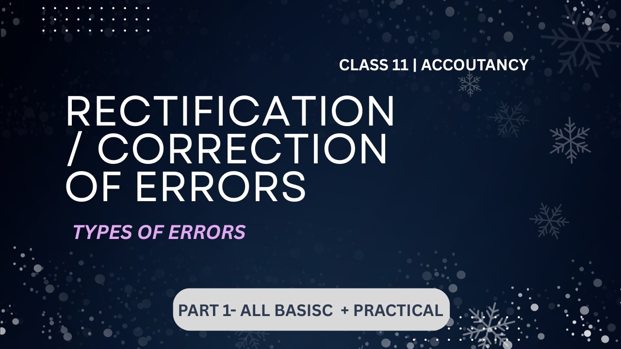 Rectification of Errors in Accounting Class 11| Different Types of Errors in accounting
