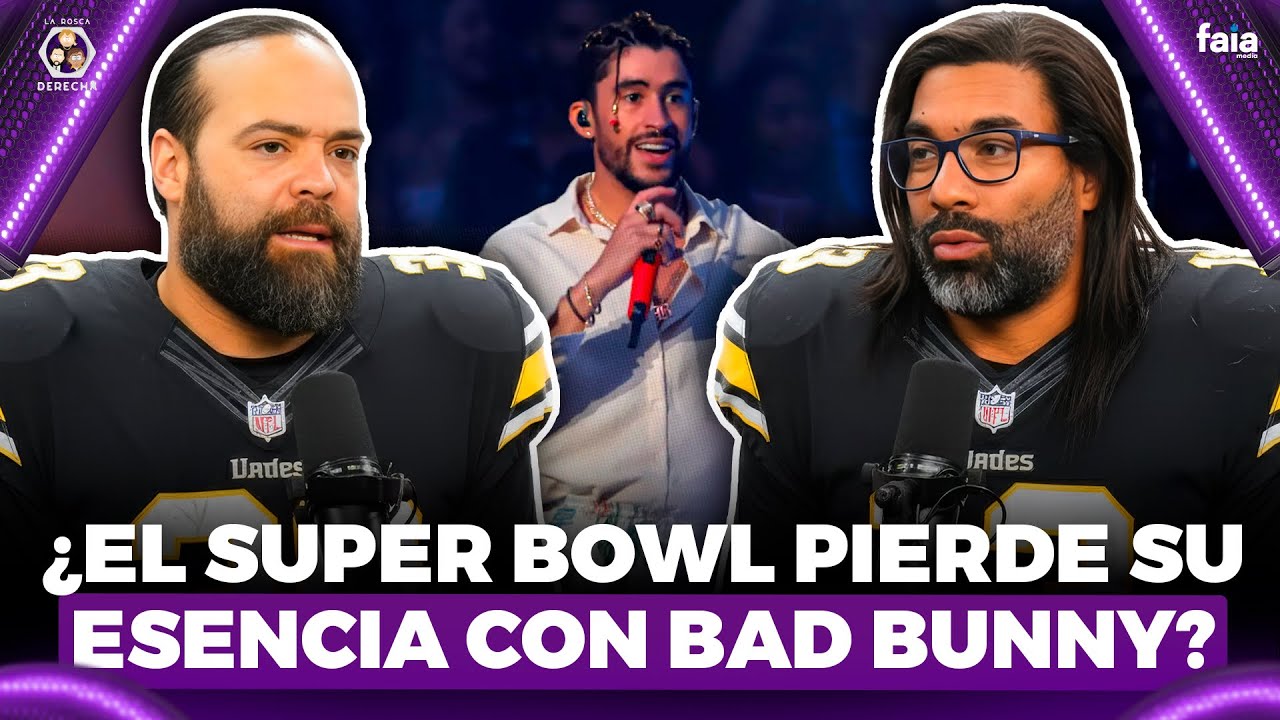 ¿EL SUPER BOWL PUEDE PERDER SU PUBLICO ORIGINAL CON BAD BUNNY? - LA ROSCA DERECHA
