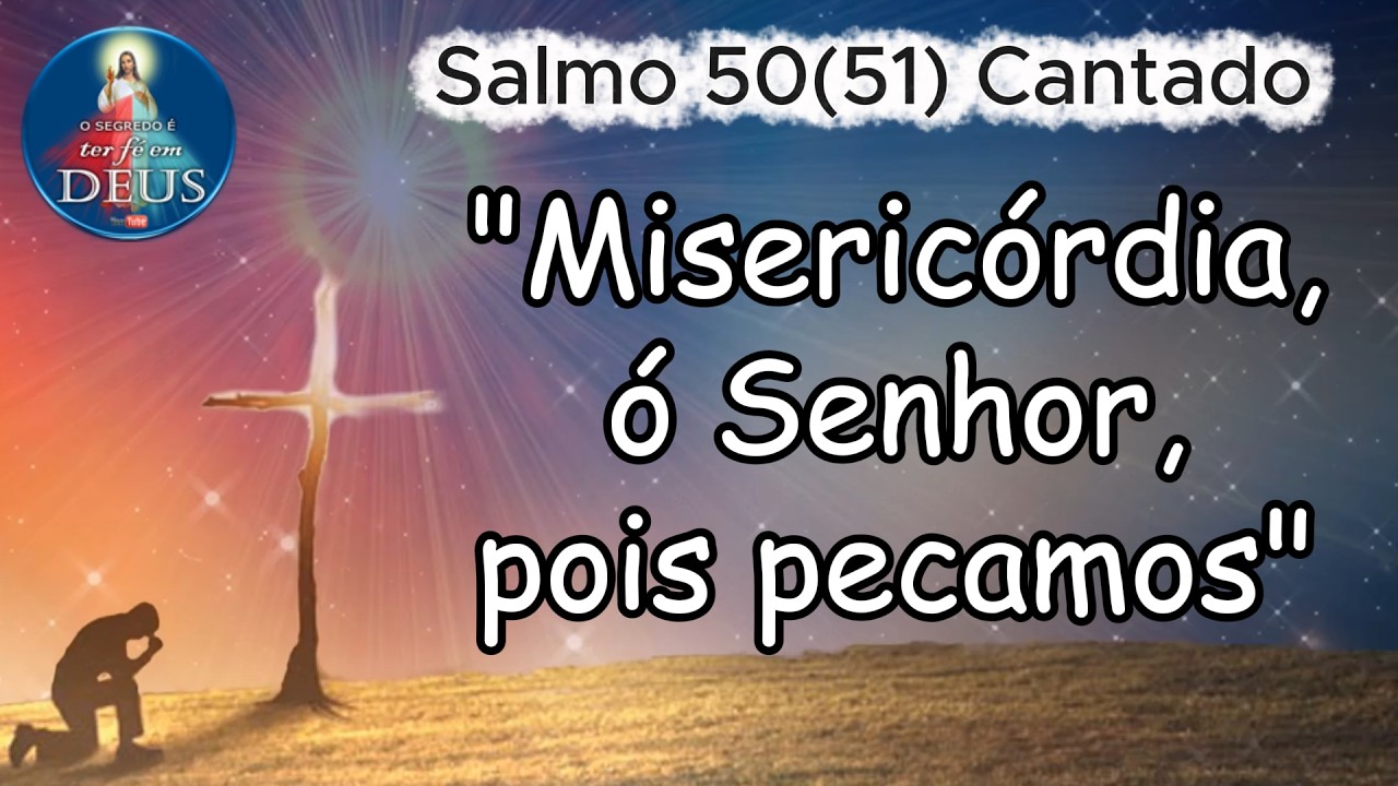 Salmo 50(51) Cantado | “Misericórdia, ó Senhor, pois pecamos.”