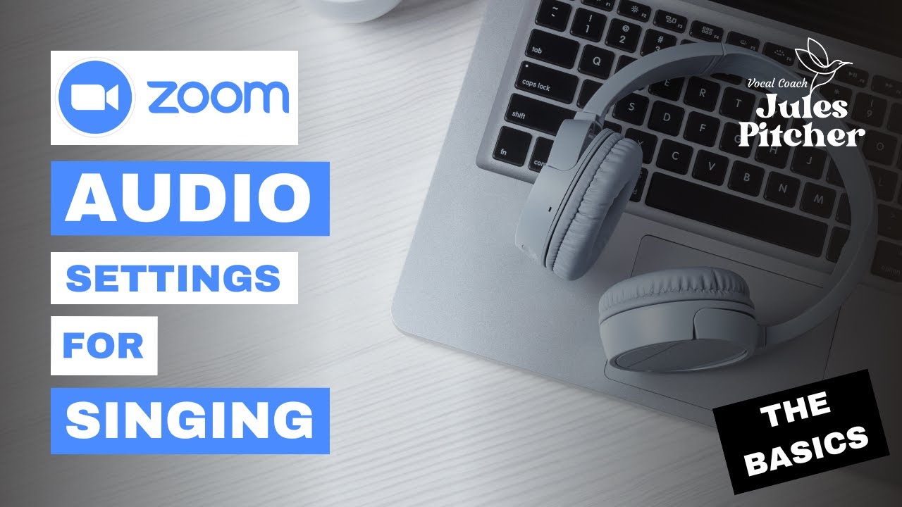 Zoom audio settings for singing lessons online (the basics)