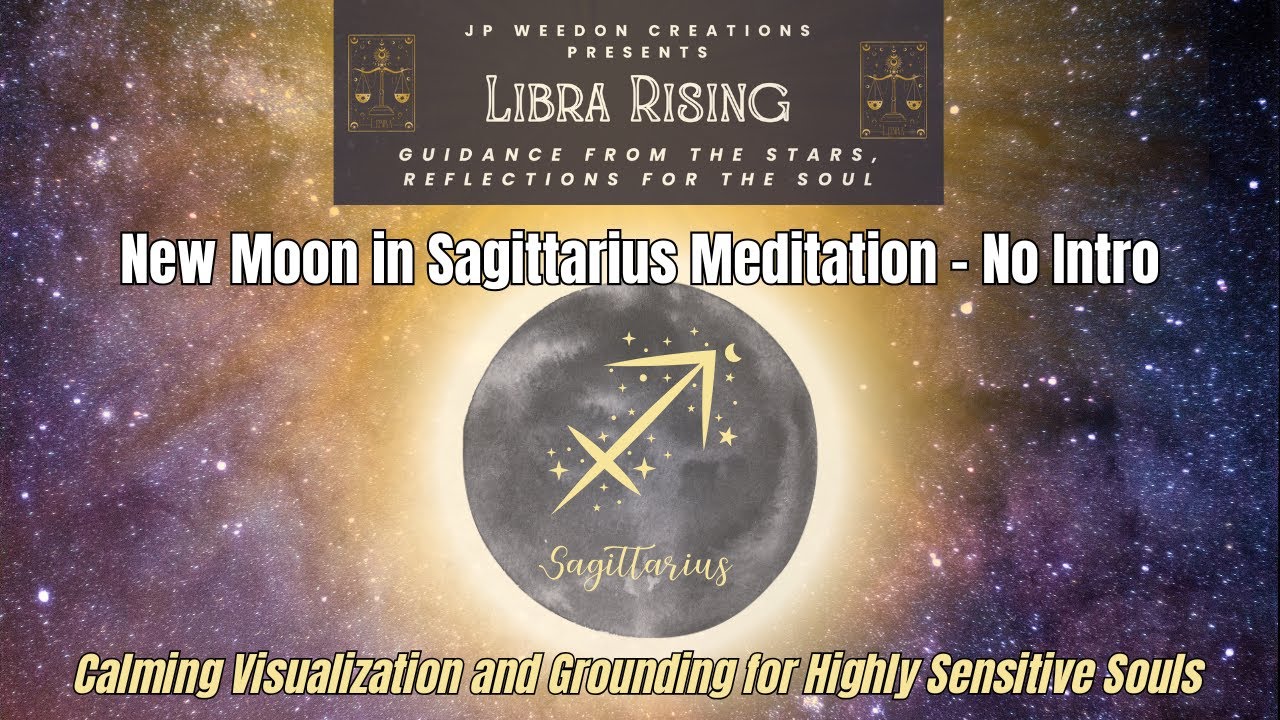 New Moon in Sagittarius | Meditation for Highly Sensitive Souls | No Intro