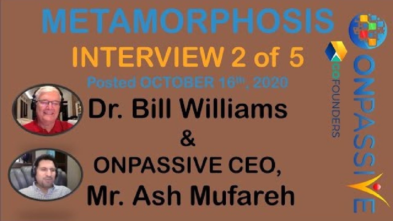 ONPASSIVE - METAMORPHOSIS - Interview with Ash Mufareh & Dr Bill Willams