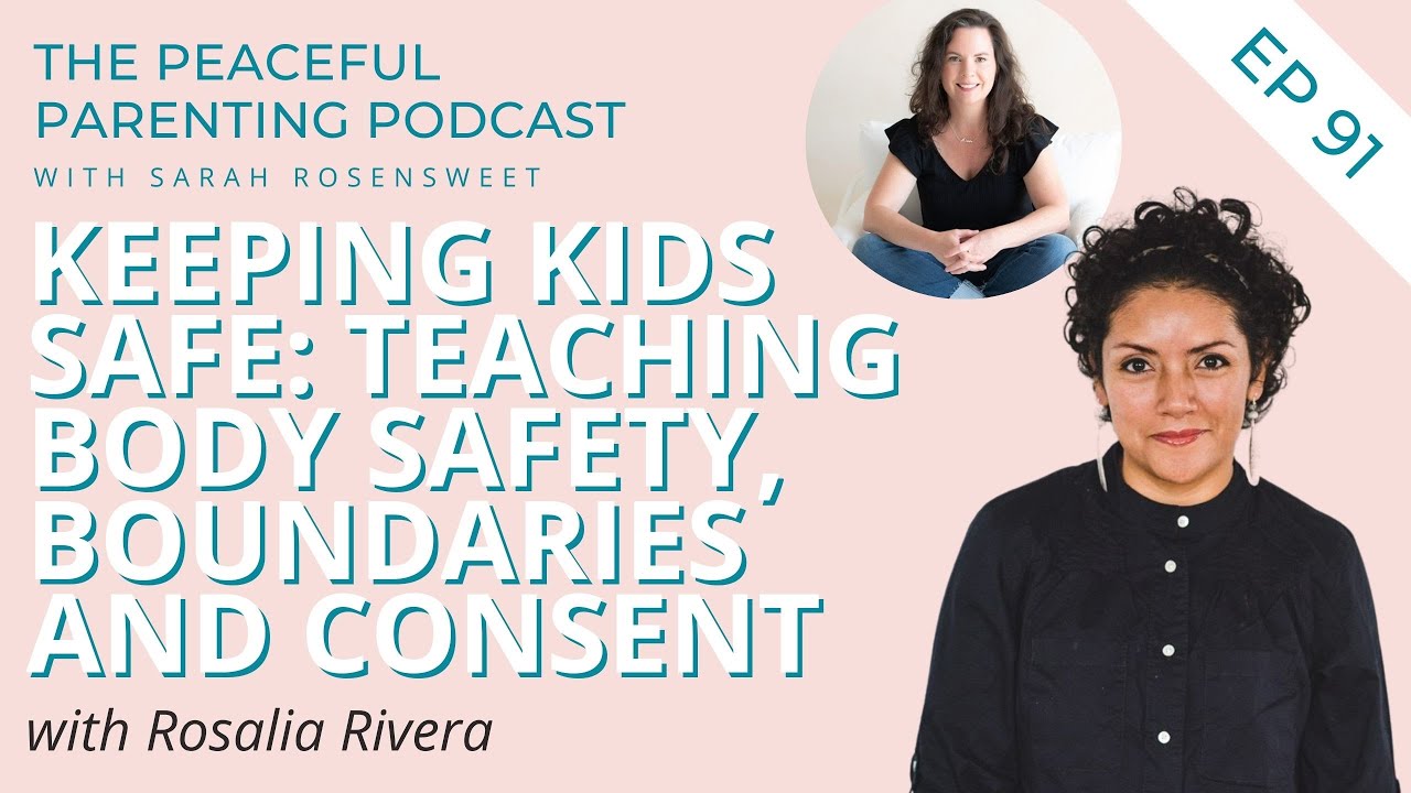 Keeping Kids Safe: Teaching Body Safety, Boundaries and Consent with Rosalia Rivera