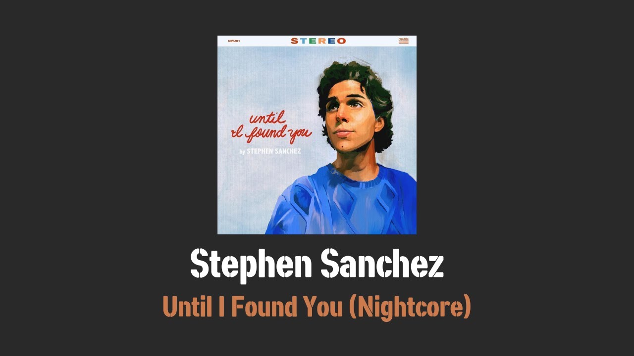 Stephen Sanchez - Until I Found You (Nightcore)