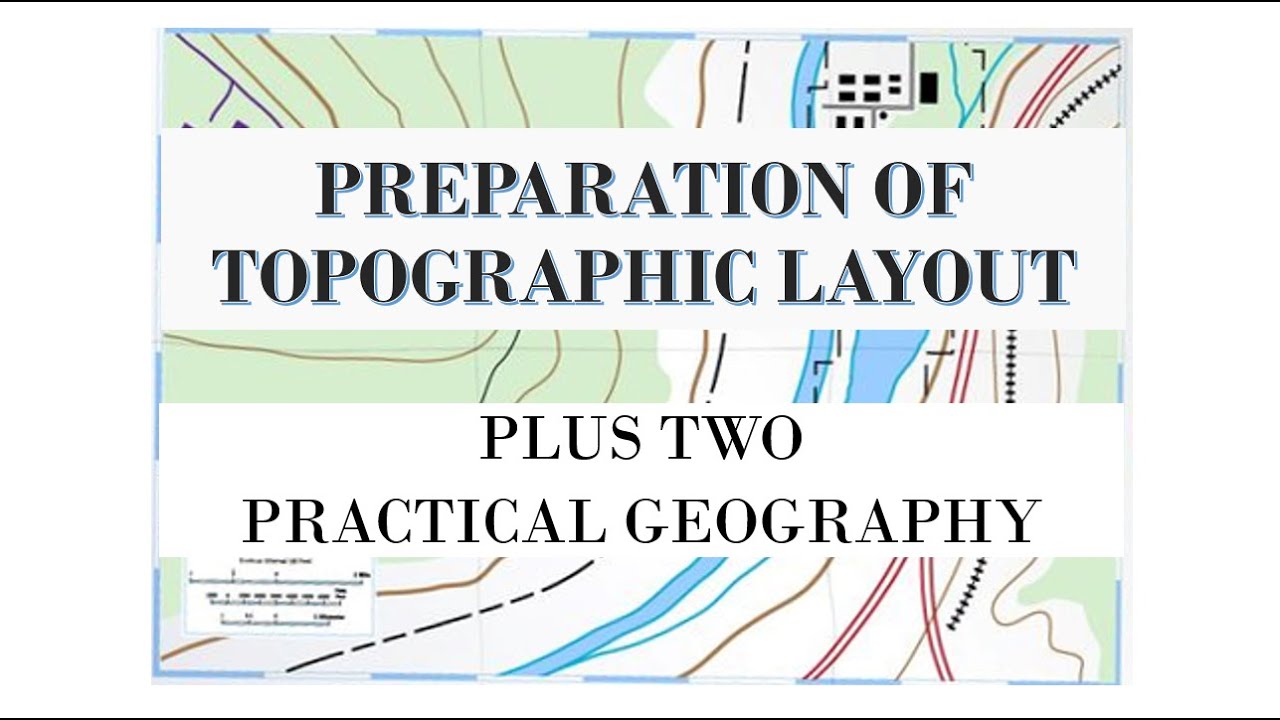 PREPARATION OF TOPOGRAPHIC LAYOUT PLAN | Plus two Geography Practical