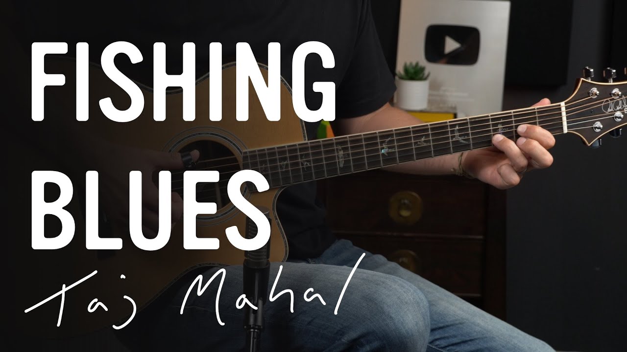 How to Play Fishing Blues by Taj Mahal