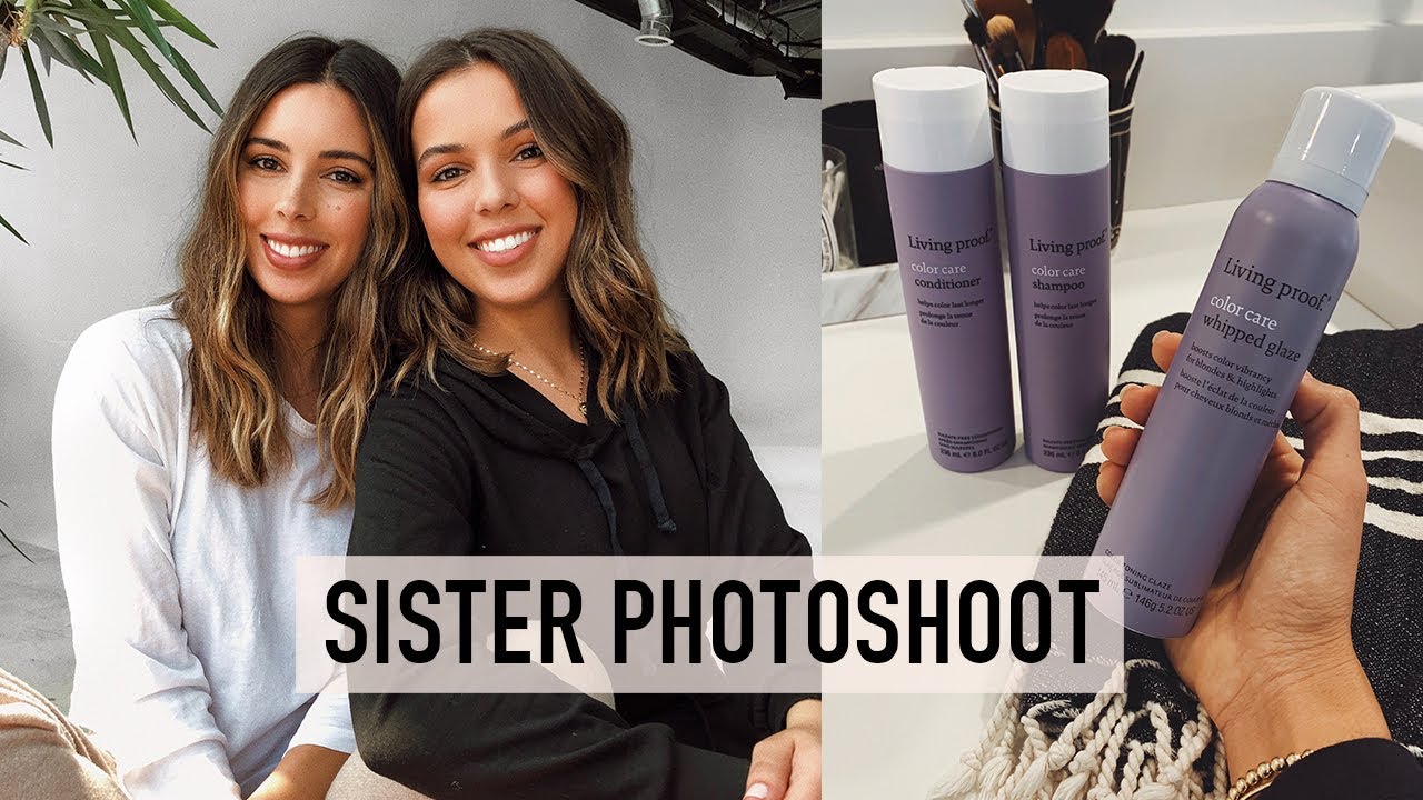 SISTER PHOTOSHOOT W LIVING PROOF